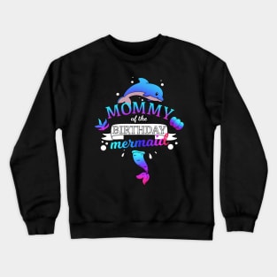 Mommy Of The Birthday Mermaid Crewneck Sweatshirt